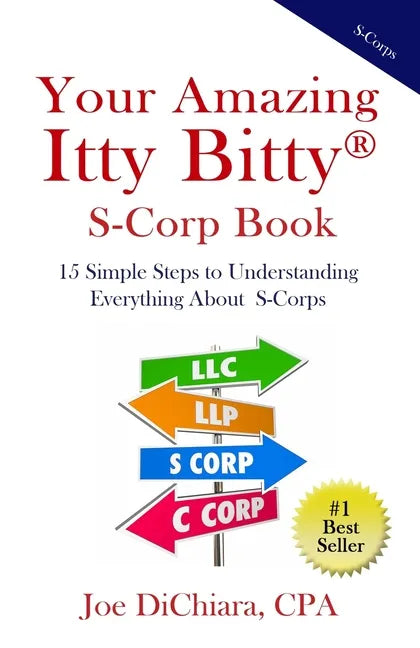 Your Amazing Itty Bitty(R) S-Corp Book: 15 Simple Steps to Understanding Everything About S-Corps - Paperback