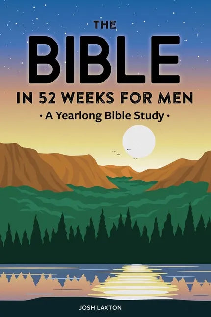 The Bible in 52 Weeks for Men: A Yearlong Bible Study - Paperback