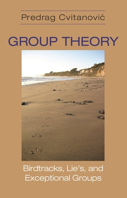 Group Theory: Birdtracks, Lie's, and Exceptional Groups - Paperback