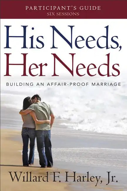 His Needs, Her Needs Participant's Guide: Building an Affair-Proof Marriage - Paperback