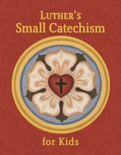 Luther's Small Catechism for Kids - Hardcover