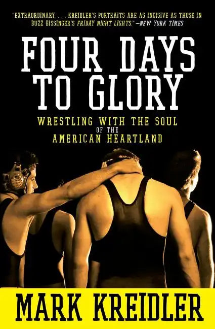 Four Days to Glory: Wrestling with the Soul of the American Heartland - Paperback