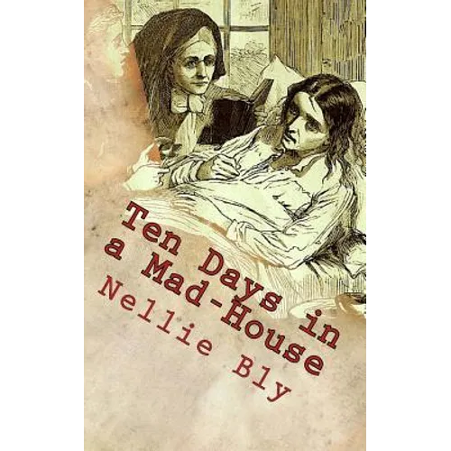 Ten Days in a Mad-House - Paperback