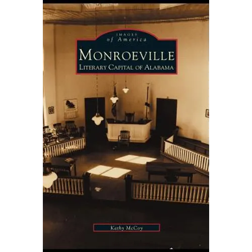Monroeville: Literary Capital of Alabama - Hardcover