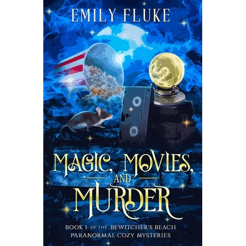 Magic, Movies, and Murder: Book 1 of the Bewitcher's Beach Paranormal Cozy Mysteries - Paperback