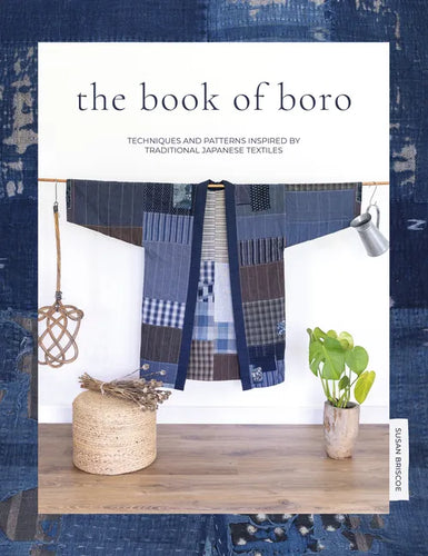 The Book of Boro: Techniques and Patterns Inspired by Traditional Japanese Textiles - Paperback
