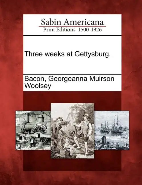 Three weeks at Gettysburg. - Paperback