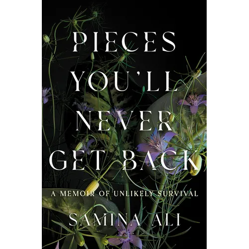 Pieces You'll Never Get Back: A Memoir of Unlikely Survival - Hardcover