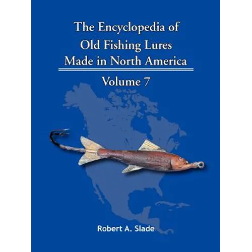 The Encyclopedia of Old Fishing Lures: Made in North America - Paperback