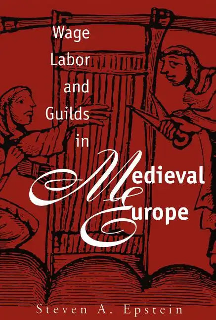 Wage Labor and Guilds in Medieval Europe - Paperback