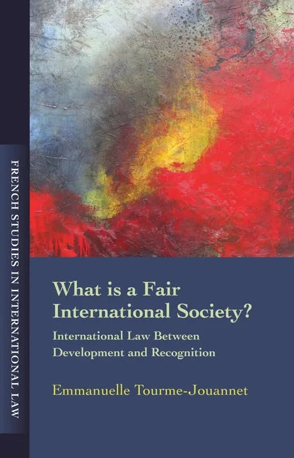 What Is a Fair International Society?: International Law Between Development and Recognition - Paperback