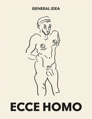 General Idea: Ecce Homo: Drawings (1985-1993) - Paperback
