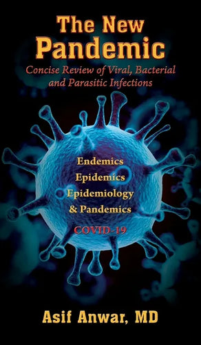 The New Pandemic: Concise Review of Viral, Bacterial and Parasitic Infections. Endemics - Epidemics - Epidemiology & Pandemics COVID-19 - Hardcover