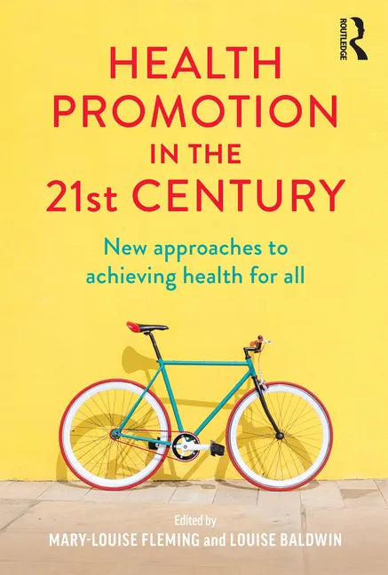 Health Promotion in the 21st Century: New Approaches to Achieving Health for All - Paperback