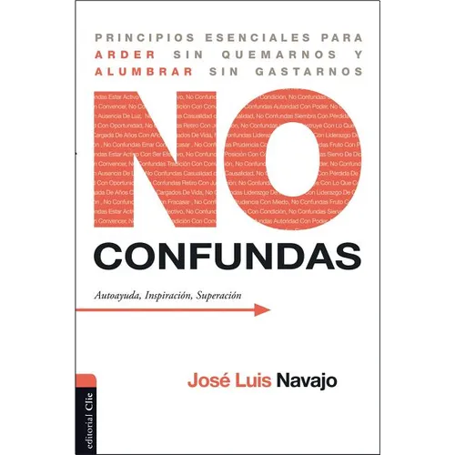 No confundas: Principios esenciales para arder sin quemarnos y alumbrar sin gastarnos - Paperback
