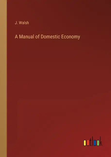 A Manual of Domestic Economy - Paperback
