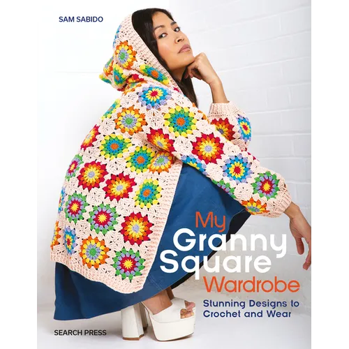 My Granny Square Wardrobe: Stunning Designs to Crochet and Wear - Paperback