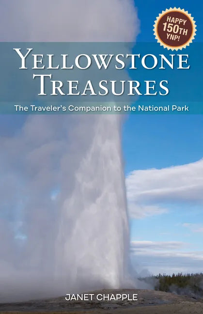 Yellowstone Treasures: The Traveler's Companion to the National Park - Paperback