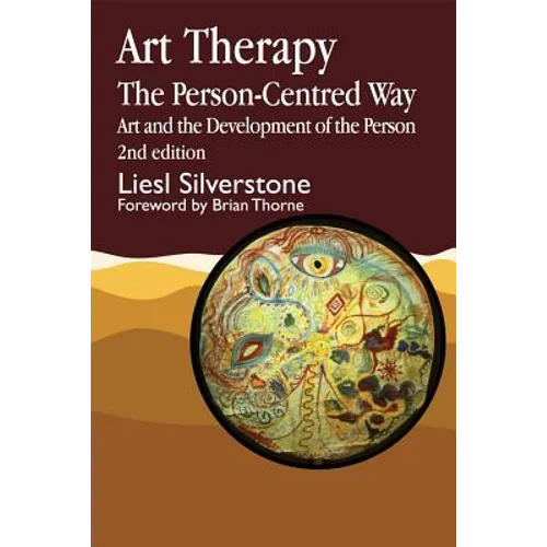 Art Therapy - The Person-Centred Way: Art and the Development of the Person Second Edition - Paperback