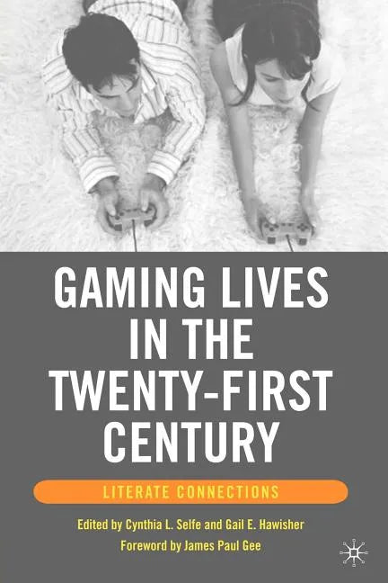 Gaming Lives in the Twenty-First Century: Literate Connections - Paperback