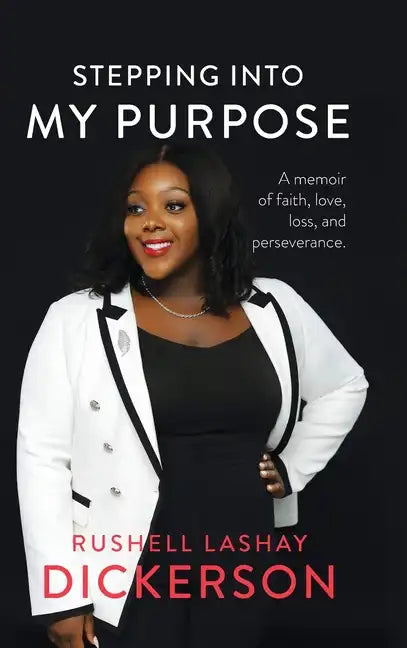 Stepping Into My Purpose: A Memoir of Faith, Love, Loss and Perseverance - Hardcover