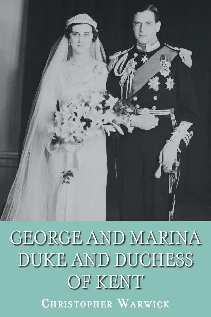 George and Marina: Duke and Duchess of Kent - Paperback