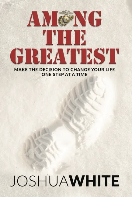 Among the Greatest: Make the Decision to Change Your Life One Step at a Time - Paperback