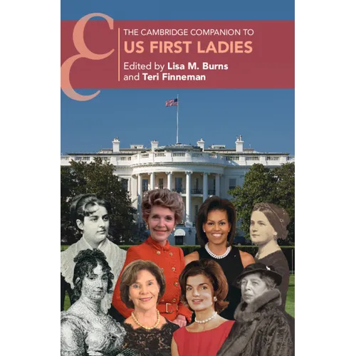 The Cambridge Companion to US First Ladies - Hardcover