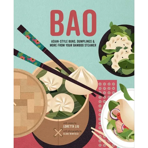 Bao: Asian-Style Buns, Dim Sum and More from Your Bamboo Steamer - Hardcover