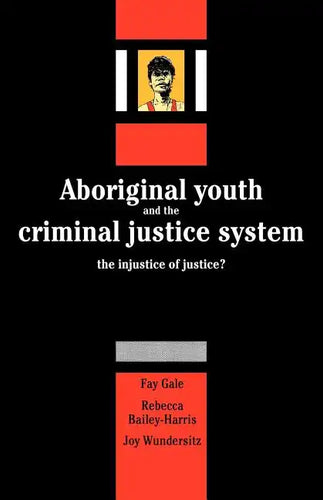 Aboriginal Youth and the Criminal Justice System: The Injustice of Justice? - Paperback
