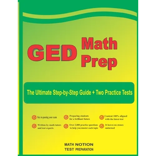 GED Math Prep: The Ultimate Step by Step Guide Plus Two Full-Length GED Practice Tests - Paperback