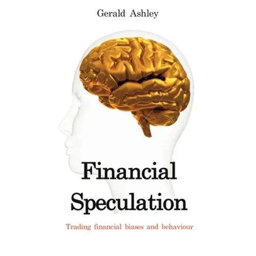 Financial Speculation: Trading Financial Biases and Behaviour - Paperback