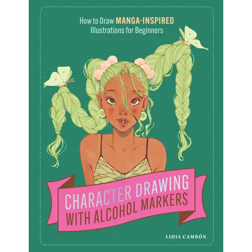 Character Drawing with Alcohol Markers: How to Draw Manga-Inspired Illustrations for Beginners - Paperback