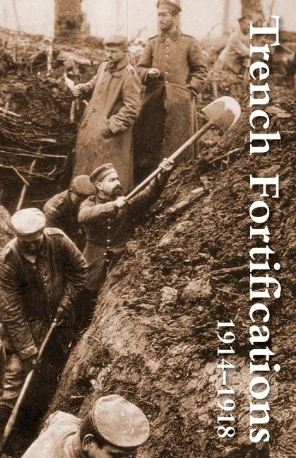 Trench Fortifications 1914-1918. a Reference Manual - Paperback