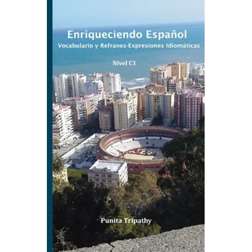 Enriqueciendo Español: Vocabulario y Refranes-Expresiones Idiomáticas Nivel C1 - Paperback