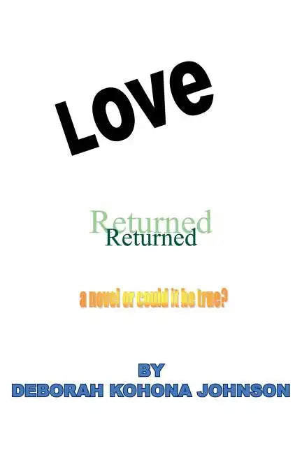 Love Returned, a Novel or Could It Be True? - Paperback
