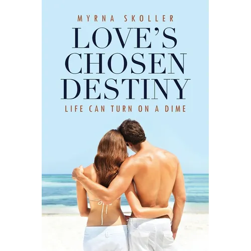Love's Chosen Destiny: Life Can Turn On A Dime - Paperback