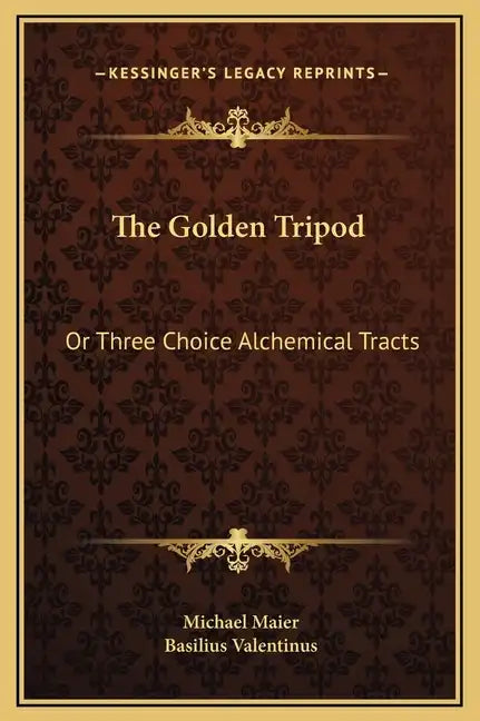 The Golden Tripod: Or Three Choice Alchemical Tracts - Hardcover