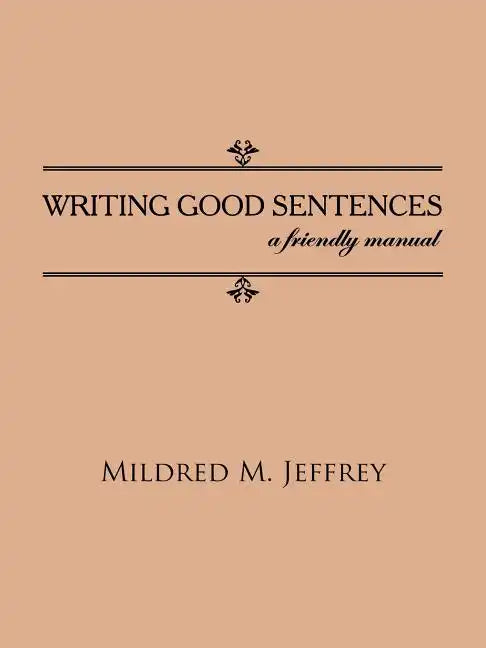 Writing Good Sentences: a friendly manual - Paperback