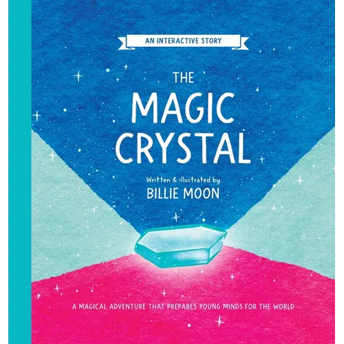 The Magic Crystal: A magical adventure that prepares young minds for the world - Hardcover
