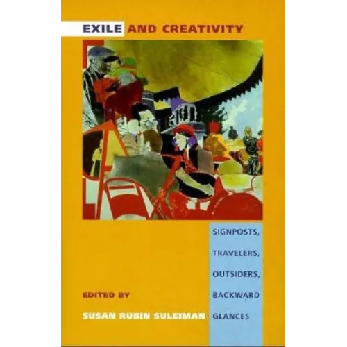 Exile and Creativity: Signposts, Travelers, Outsiders, Backward Glances - Paperback