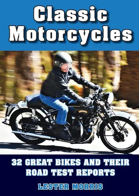 Classic Motorcycles: 32 great bikes and their road test reports - Paperback