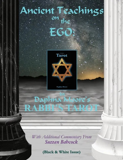 Ancient Teachings on the EGO: in Daphna Moore's RABBI'S TAROT (Black & White issue) - Paperback