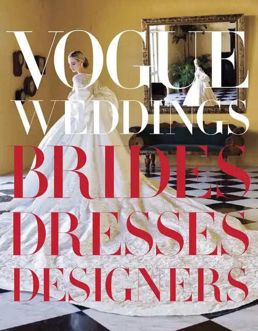 Vogue Weddings: Brides, Dresses, Designers - Hardcover