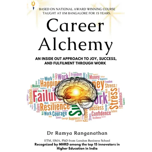Career Alchemy-An Inside Out Approach to Joy, Success, and Fulfilment through Work - Paperback