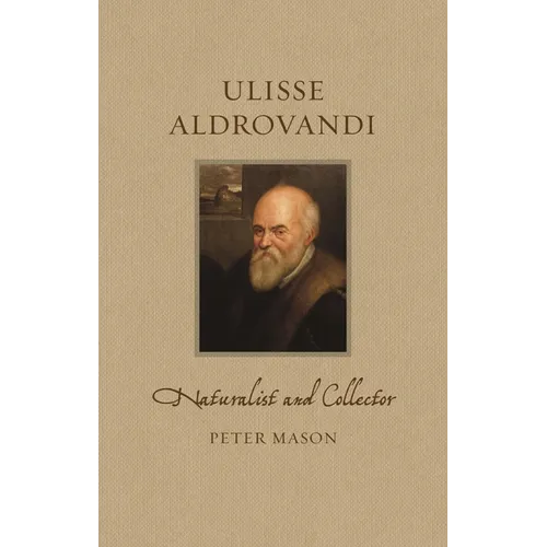 Ulisse Aldrovandi: Naturalist and Collector - Hardcover