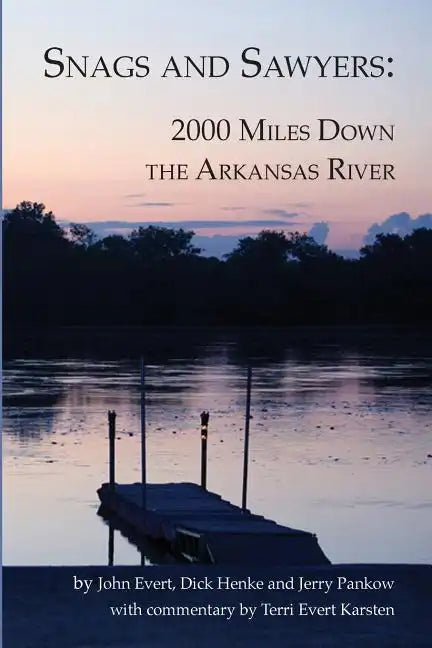 Snags and Sawyers: 2000 Miles Down the Arkansas River - Paperback