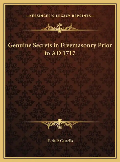 Genuine Secrets in Freemasonry Prior to AD 1717 - Hardcover