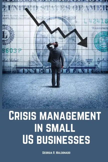Crisis management in small US businesses. - Paperback