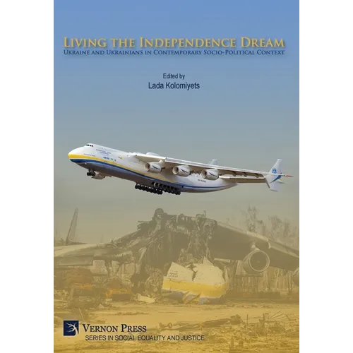 Living the Independence Dream: Ukraine and Ukrainians in Contemporary Socio-Political Context - Hardcover